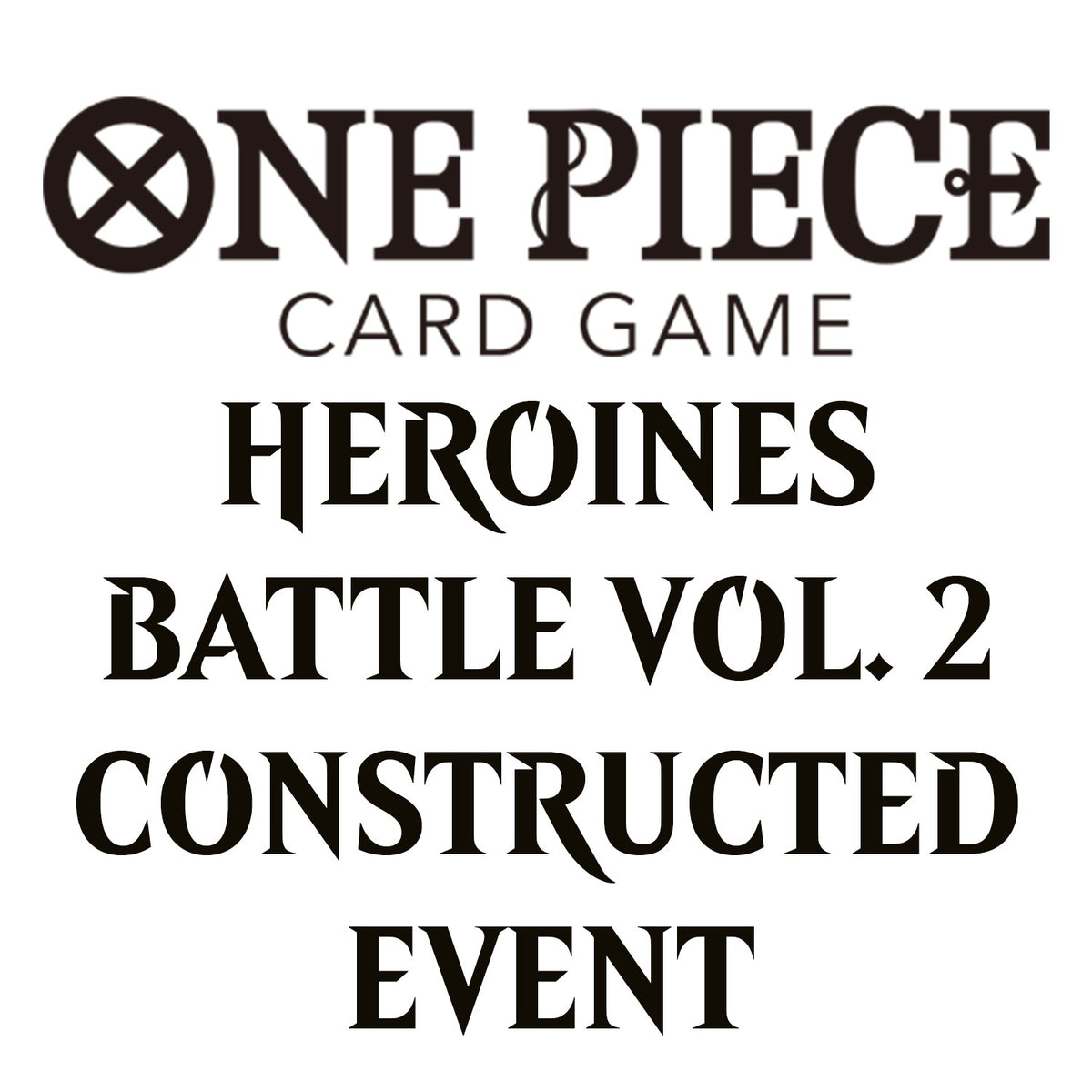 Nov 22 - 12 PM - One Piece Heroines Battle Vol. 2 Constructed Event