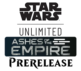 Jul 11 - Star Wars: Unlimited - Ashes of the Empire Prerelease Event