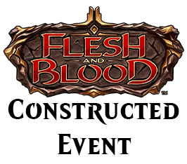 Jul 26 - Flesh and Blood Constructed Event