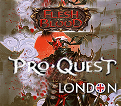 Oct 04 - Flesh and Blood - Pro Quest London - Usurp the Shadow Throne Booster Draft Event