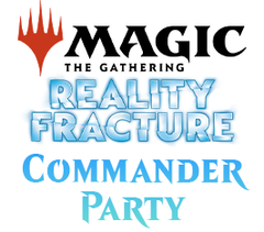 Oct 10 - Reality Fracture Commander Party Event