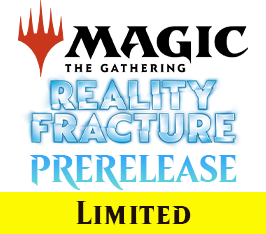 Sep 25 - #2 - 3 PM - Reality Fracture Prerelease Event