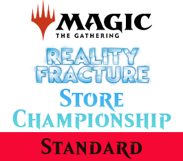Oct 10 - Reality Fracture Store Championship Standard Event