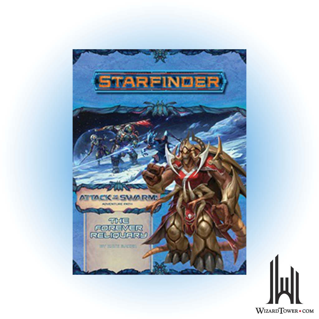 Starfinder Adventure Path - Attack of the Swarm - The Forever Reliquary