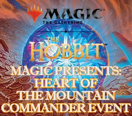 Sep 05 - Magic Presents: Heart of the Mountain Commander Event