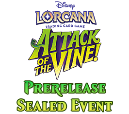 Jul 17 - 12 PM - Disney Lorcana - Attack of the Vine Prerelease Sealed Event