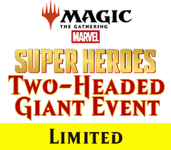 Jun 20 - #6 - 6:00 PM - Marvel Super Heroes Two-Headed Giant Prerelease Event