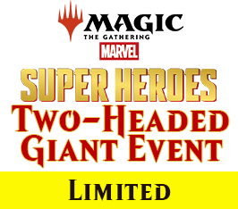 Jun 20 - #6 - 6:00 PM - Marvel Super Heroes Two-Headed Giant Prerelease Event
