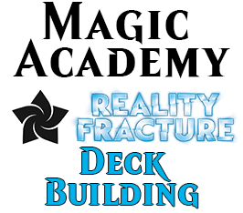 Oct 24 - Magic Academy: Deck Building Event - Reality Fracture