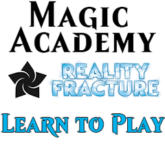 Oct 10 - Magic Academy: Learn to Play Event - Reality Fracture