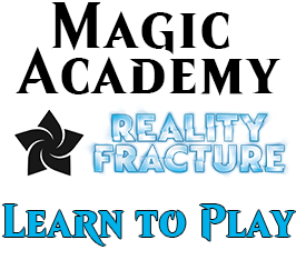 Oct 10 - Magic Academy: Learn to Play Event - Reality Fracture