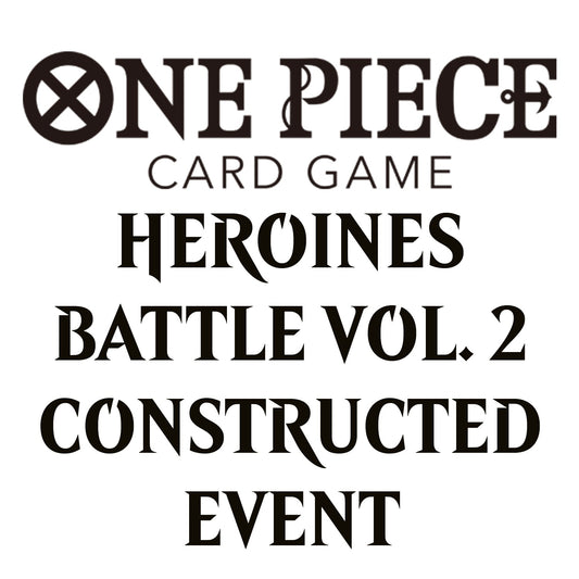Nov 22 - 4 PM - One Piece Heroines Battle Vol. 2 Constructed Event