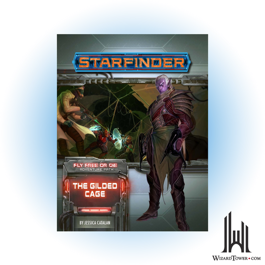 Starfinder Adventure Path - Fly Free or Die - The Gilded Cage