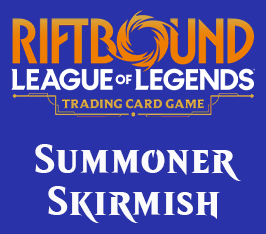 Nov 29 - Riftbound Summoner Skirmish Event