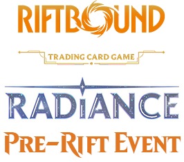 Oct 22 - #4 - 5 PM - Riftbound Radiance Pre-Rift Event
