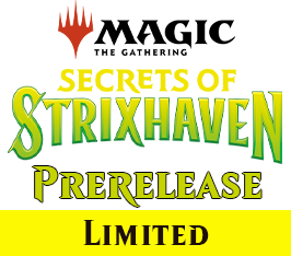 Apr 21 - #11 - 6 PM - Secrets of Strixhaven Prerelease Event