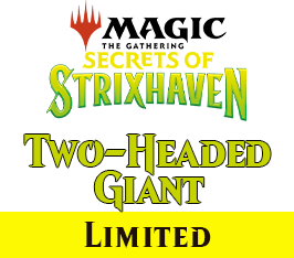 Apr 18 - #6 - 6 PM - Secrets of Strixhaven Prerelease Event - Two-Headed Giant