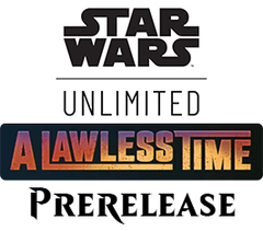 Mar 07 - Star Wars: Unlimited - A Lawless Time Prerelease