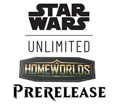 Oct 03 - Star Wars: Unlimited - Homeworlds Prerelease Event