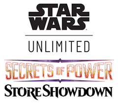 Feb 21 - Star Wars: Unlimited Store Showdown Event - Secrets of Power