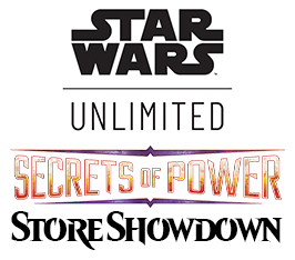 Feb 21 - Star Wars: Unlimited Store Showdown Event - Secrets of Power
