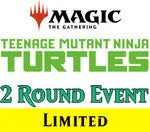 Feb 27 - #1 - 12:00 PM - Teenage Mutant Ninja Turtles 2-Round Prerelease Event