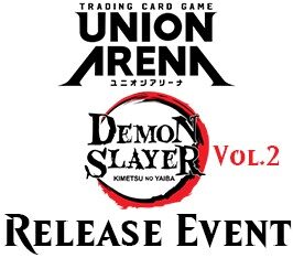 Dec 12 - Union Arena - Demon Slayer: Kimetsu no Yaiba Vol. 2 Release Event