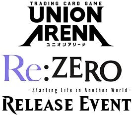 Sep 11 - Union Arena Re: ZERO Starting Life in Another World Release Event