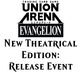 Jan 30 - Union Arena Evangelion: New Theatrical Edition Release Event