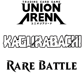 Apr 10 - Union Arena - Rare Battle Event - Kagurabachi