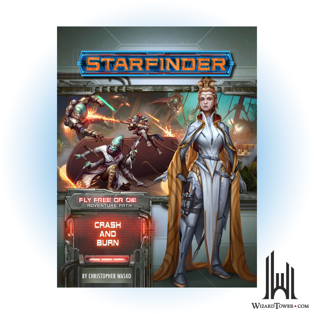Starfinder Adventure Path - Fly Free or Die - Crash and Burn