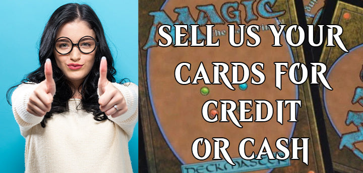 Sell us your cards for credit or cash!