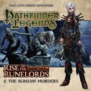 Pathfinder Legends Audio Adventure: Rise of the Runelords 2 - The Skinsaw Murder